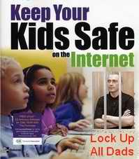 Keep your kids safe on the internet, lock up all dads