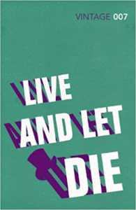 By Ian Fleming Live and Let Die: James Bond 007